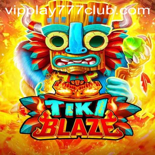 TikiBlaze: The Thrilling New Game on VIPPLAY777 CLUB